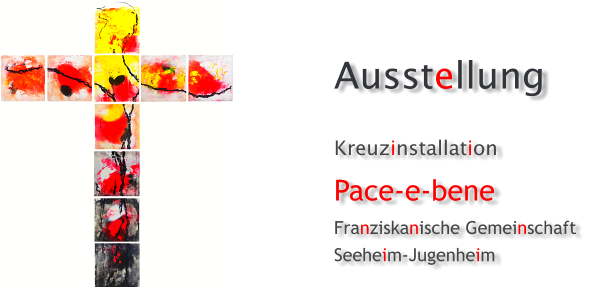 Ausstellung Kreuzinstallation   Pace-e-bene Franziskanische Gemeinschaft Seeheim-Jugenheim